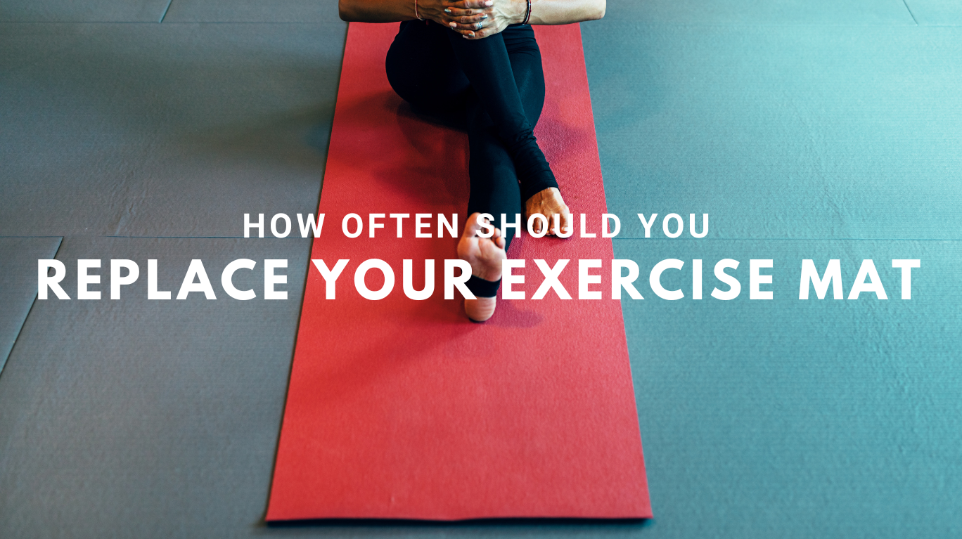 Replace your exercise mat