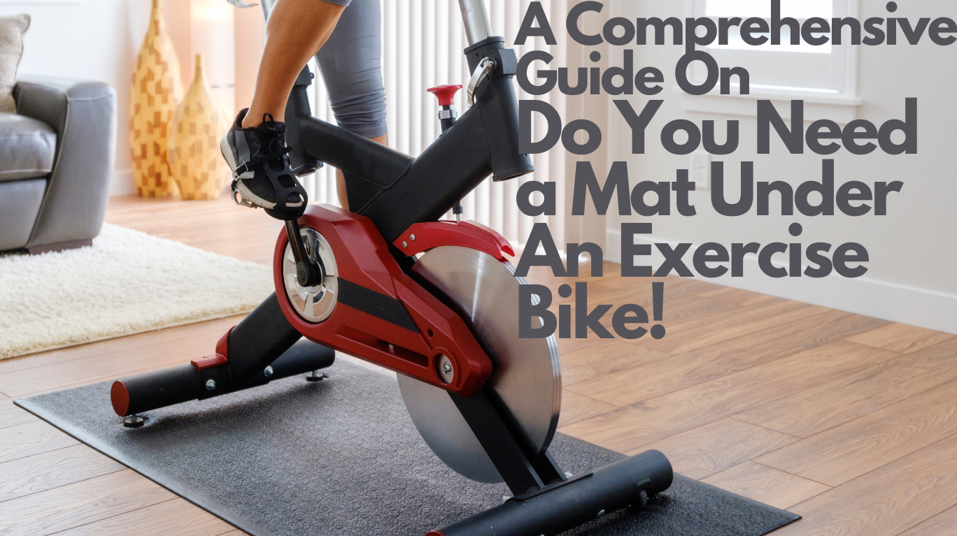 Do You Need a Mat Under an Exercise Bike? The Ultimate Guide